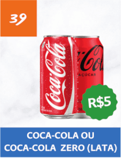 39 - Coca-Cola ou Coca-Cola Zero (Lata) - R$ 5,00