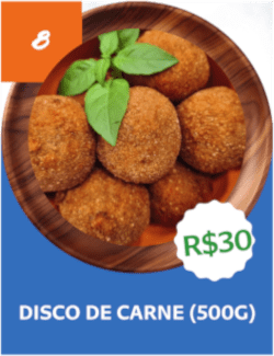 08 - Disco de carne (500g) - R$ 30,00