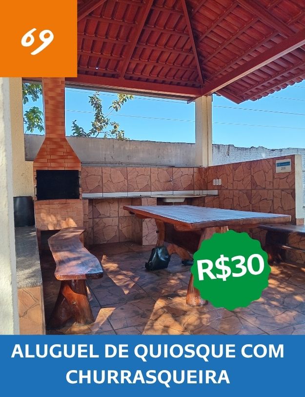 69 - Aluguel de quiosque com churrasqueira - R$ 30,00